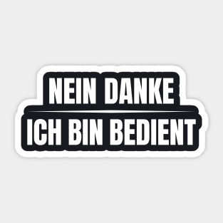 Nein Danke ich bin bedient Sticker